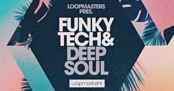 Loopmasters Funky Tech & Deep Soul