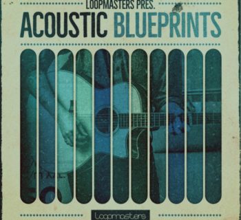 Loopmasters Acoustic Blueprints sample library audio dj producer strumenti musicali