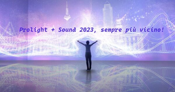 Prolight + Sound tutti gli eventi Frankfurt Messe 2023 news smstrumentimusicali