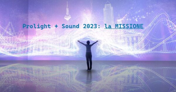 Prolight + Sound 2023 la missione tutti gli eventi e novità Frankfurt Messe 2023 news smstrumentimusicali