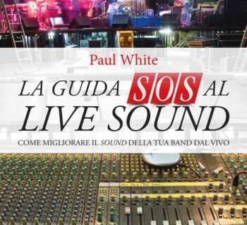 la guida sos al live sound paul white libro tutorial recensione review fonico live base volontè strumentimusicali.it